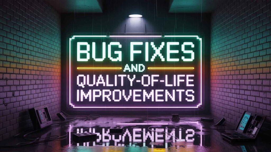Bug Fixes and Quality-of-Life Improvements